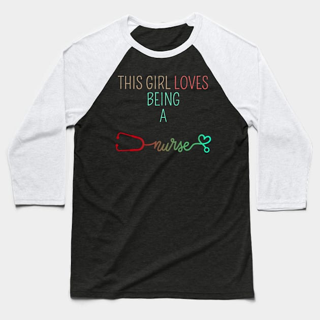 THIS GIRL LOVES BEING A NURSE Baseball T-Shirt by HALLSHOP